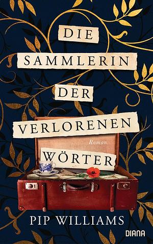 Die Sammlerin der verlorenen Wörter by Pip Williams