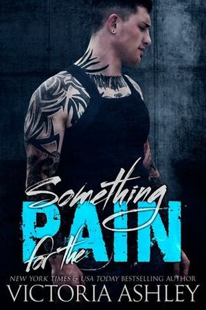 Something for the Pain by Victoria Ashley