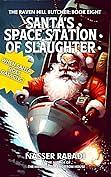 The Raven Hill Butcher: Santa's Space Station of Slaughter  by Nasser Rabadi