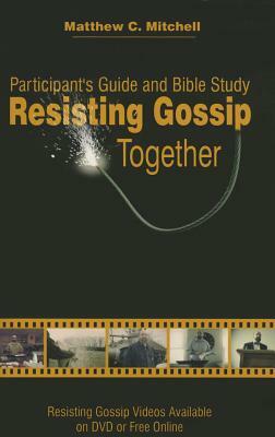 Resisting Gossip Together by Matthew C. Mitchell