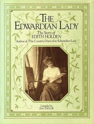 Edwardian Lady: Life of Edith Holden by Ina Taylor