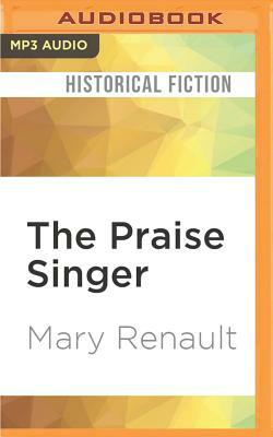 The Praise Singer by Mary Renault