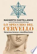 Lo specchio del cervello: Neuroscienza e meditazione by Nazareth Castellanos