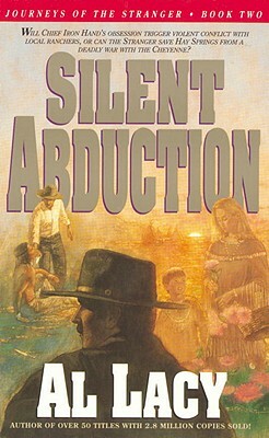 Silent Abduction: Journeys of the Stranger: Two by Al Lacy