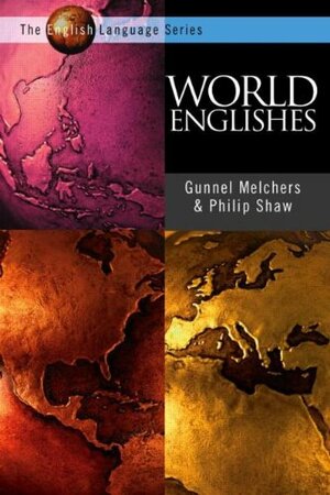World Englishes: An Introduction by Gunnel Melchers, Philip Shaw