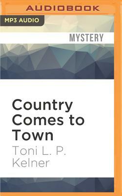 Country Comes to Town by Toni L.P. Kelner