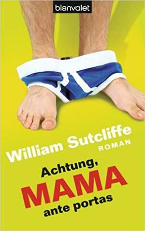 Achtung, Mama ante portas by William Sutcliffe