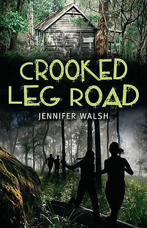 Crooked Leg Road by Jenny Spence, Jennifer Spence, Jennifer Walsh