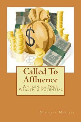 Called To Affluence: Awakening Your Wealth & Potential by Michael McCain