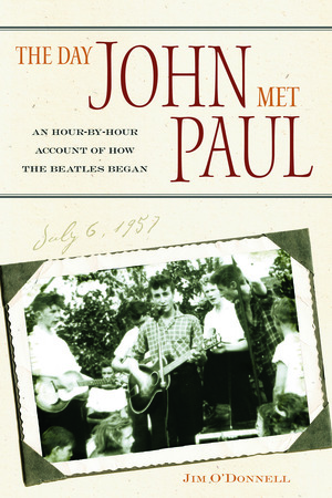 The Day John Met Paul: An Hour-By-Hour Account of How the Beatles Began by Jim O'Donnell