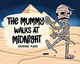 The Mummy Walks At Midnight by Gemma Paul