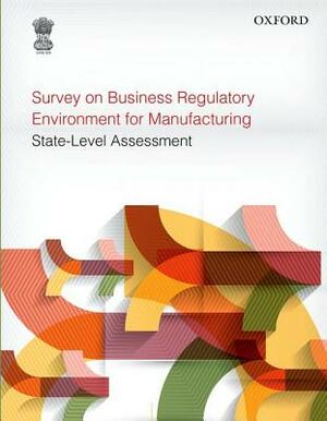 Survey on Business Regulatory Environment for Manufacturing: State-Level Assessment by Government Of Planning Commission, India, Planning Commission Government of India