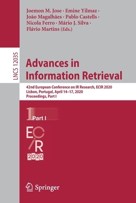 Advances in Information Retrieval: 42nd European Conference on IR Research, Ecir 2020, Lisbon, Portugal, April 14-17, 2020, Proceedings, Part I by 