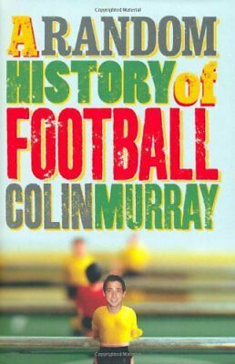 A Random History Of Football by Colin Murray