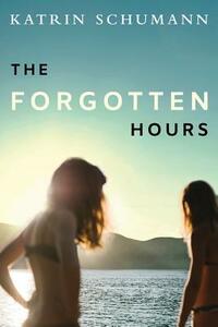 The Forgotten Hours by Katrin Schumann