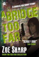 A Bridge Too Far by Zoë Sharp
