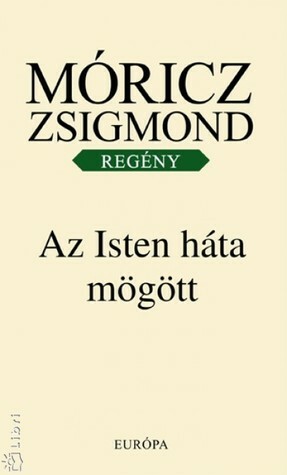 Az Isten háta mögött by Zsigmond Móricz