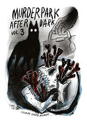 Murder Park After Dark: Volume 3 by Chelsea Thompson, Kyle Tam, George Nikolopoulos, James Cato, Karter Mycroft, Brenna Croker, Emma Johnson-Rivard, Kristin Kirby, Sarah Liddle, Phil Stressman, A.P. Thayer