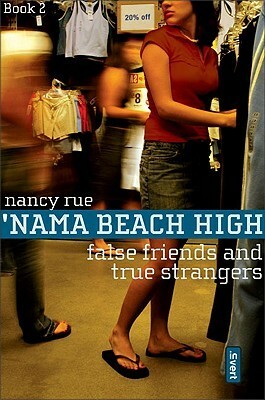 False Friends and True Strangers by Nancy N. Rue