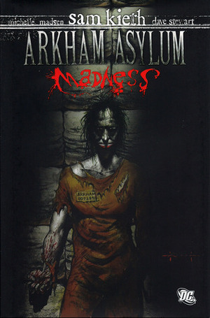Arkham Asylum: Madness by Michelle Madsen, Sam Kieth, Dave Stewart
