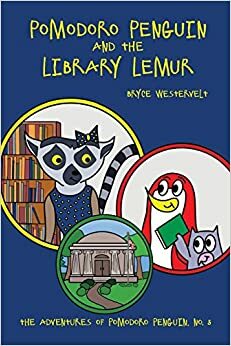 Pomodoro Penguin and the Library Lemur by Bryce Westervelt