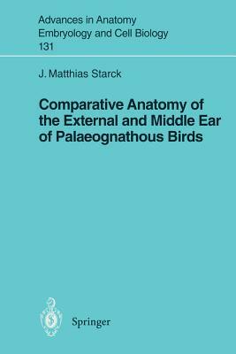 Comparative Anatomy of the External and Middle Ear of Palaeognathous Birds by J. Matthias Starck