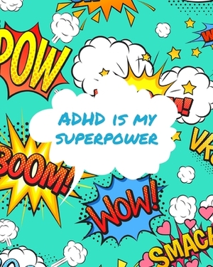 ADHD Is My Superpower: Attention Deficit Hyperactivity Disorder - Children - Record and Track - Impulsivity by Patricia Larson