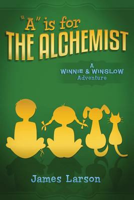 "A" Is for the Alchemist by James Larson