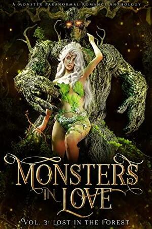 Monsters in Love: Lost in the Forest by Atlas Rose, C.M. Nascosta, Evangeline Priest, Elle Cross, Clio Evans, Dee J. Holmes, S.J. Sanders, Nova Blake, Vivenne Hart, Opal Fairchild