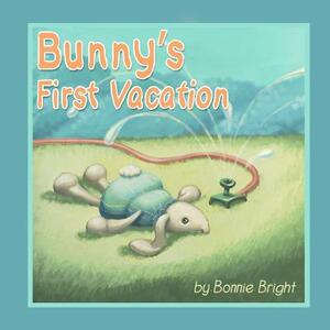 Bunny's First Vacation by Bonnie Bright