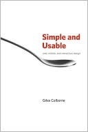 Simple and Usable Web, Mobile, and Interaction Design by Giles Colborne