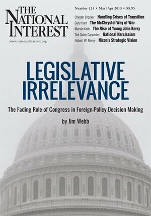 The National Interest (March/April 2013) by Marvin Kalb, Ted Galen Carpenter, Steven Weber, Coyne Jr., Sabina Knight, Chester A. Crocker, Jim Webb, Daniel Sneider, John R., Robert W. Merry, Gary Hart