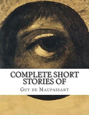 Complete Short Stories of Maupassant by 