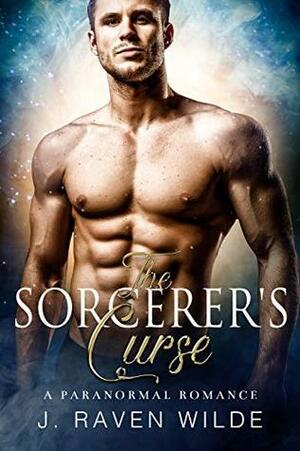 The Sorcerer's Curse by J. Raven Wilde