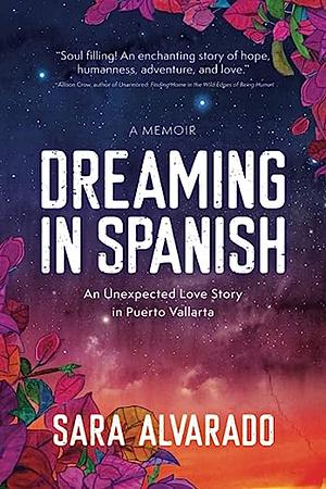 Dreaming In Spanish: An Unexpected Love Story in Puerto Vallarta by Sara Alvarado
