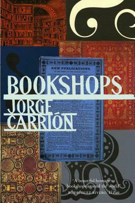 Bookshops: A Reader's History by Jorge Carrión