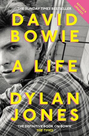 David Bowie: A Life by Dylan Jones