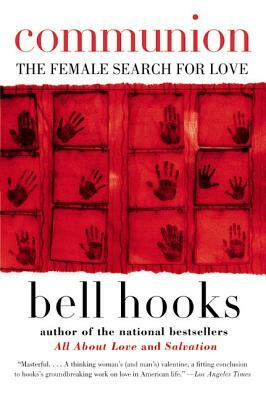 Communion: The Female Search for Love by bell hooks