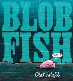 Blobfish by Olaf Falafel, Olaf Falafel