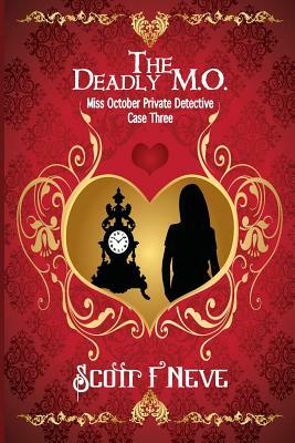 The Deadly M.O.: Miss October Private Detective Case Three by Scott F. Neve