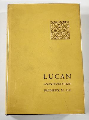 Lucan: An Introduction by Frederick Ahl