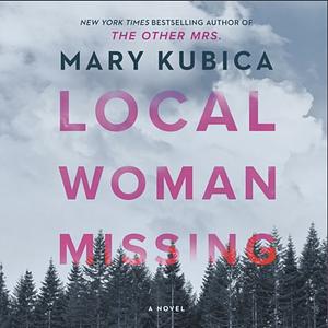 Local Women Missing  by Mary Kubica