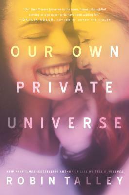 Our Own Private Universe by Robin Talley