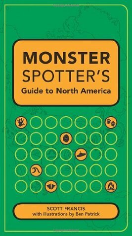 Monster Spotter's Guide to North America by Scott Francis