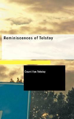Reminiscences of Tolstoy by Ilya Lvovich Tolstoy