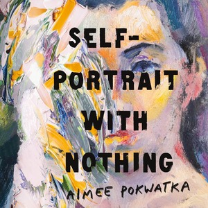 Self-Portrait with Nothing by Aimee Pokwatka