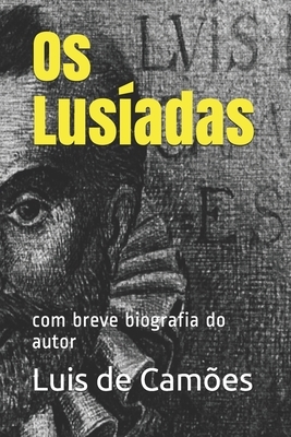 Os Lusíadas: com breve biografia do autor by Luís Vaz de Camões