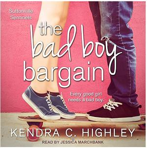 The Bad Boy Bargain by Kendra C. Highley