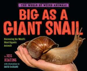 Big as a Giant Snail by Jess Keating, David DeGrand