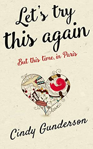 Let's Try This Again: But this time in Paris by Cindy Gunderson